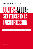 Portada de: Contra-ayuda: ser felices en la incorrección