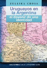 Uruguayos en la Argentina: el devienir de una identidad