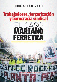 Portada de: Trabajadores, tercerización y burocracia sindical.