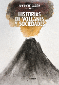 Portada de: Historias de volcanes y sociedades