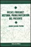 Michel Foucault: historia, problematización del presente